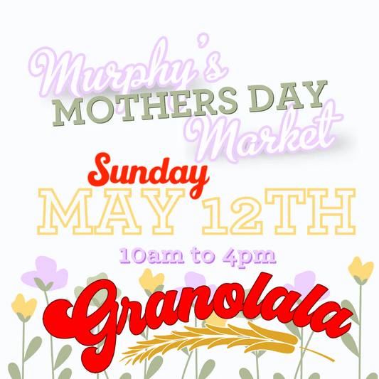 Sunday May 12 - Murphys Mother's Day Market